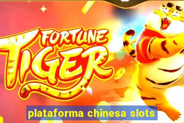 plataforma chinesa slots